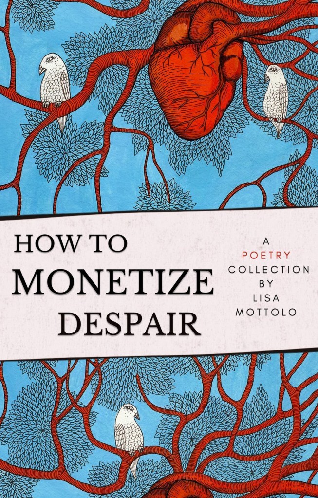 Poetry Review: “How to Monetize Despair” by Lisa&nbsp;Mottolo
